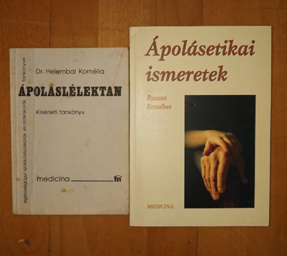 Dr. Helembai Kornélia, Rozsos Erzsébet - 2 könyv az ápolás emberi oldaláról: Ápolásetikai ismeretek + Ápoláslélektan