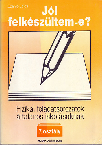 Sznt Lajos - Jl felkszltem-e? - Fizikai feladatsorozatok ltalnos iskolsoknak - 7. osztly