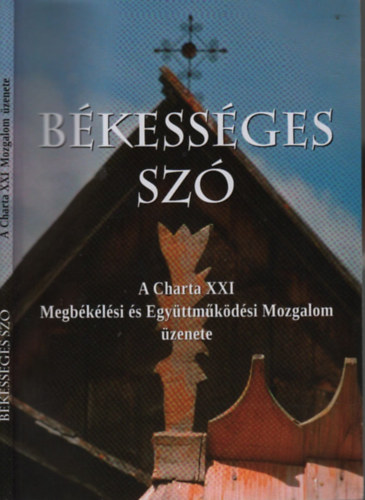 Surján László Dr., Kotolácsy-Mikóczy Ilona Dr. - Békességes szó (A Charta XXI Megbékélési és Együttműködési Mozgalom üzenete