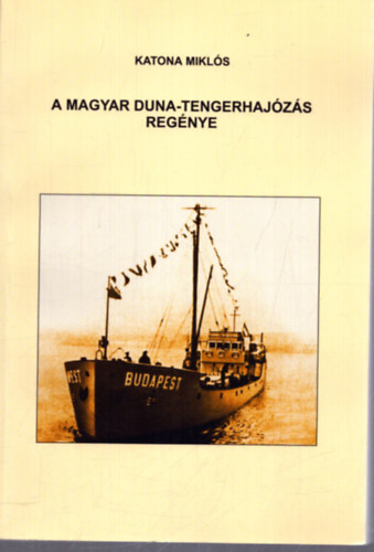 Katona Mikls - A magyar Duna-tengerhajzs regnye