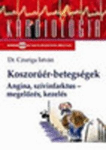 Dr. Czuriga Istv�n - Koszor��r-betegs�gek - Angina, sz�vinfarktus - megel�z�s, kezel�s