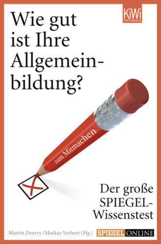 Markus Verbeet  Martin Doerry (szerk.) - Wie gut ist Ihre Allgemeinbildung? - Der groe Spiegel-Wissenstest