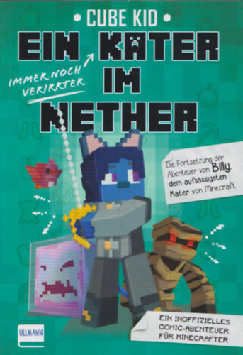 Ein Immer noch Verirrter Kater im Nether - Die Fortsetzung der Abenteuer von Billy, dem aufsassigsten Kater von Minecraft (Cube Kid)