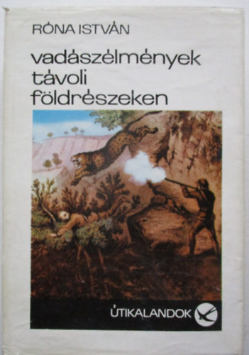 Rna Istvn - Vadszlmnyek tvoli fldrszeken