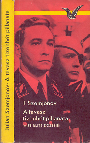 Julian Szemjonov - A tavasz tizenht pillanata (A Stirlitz-dosszi)
