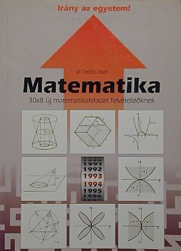 Dr. Ger�cs L�szl� - Matematika 30x8 matematikafeladat felv�teliz�knek