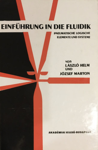 Dr. Marton Jzsef Helm Lszl - Einfhrung in die Fluidik: pneumatische logische Elemente und Systeme