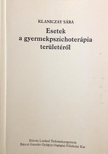Klaniczay S�ra - Esetek a gyermekpszichoter�pia ter�let�r�l