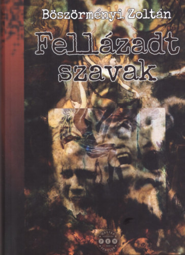 Böszörményi Zoltán - Fellázadt szavak