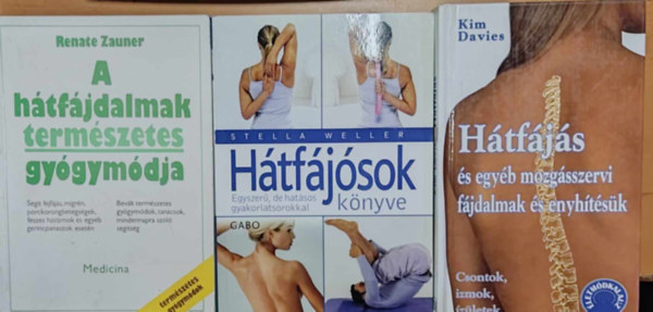 Stella Weller, Renate Zauner Kim Davies - 3 db h�tf�j�s: A h�tf�jdalmak term�szetes gy�gym�dja; H�tf�j�s �s egy�b mozg�sszervi f�jdalmak �s enyh�t�s�k; H�tf�j�sok k�nyve