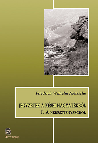 Friedrich Nietzsche - Jegyzetek a k�sei hagyat�kb�l I.