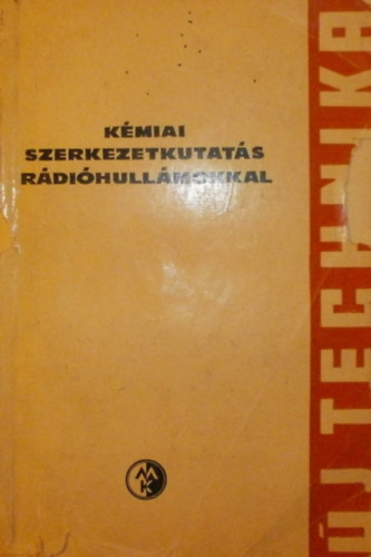 Dr. Hedvig P�ter - Zentai Gy�rgy - Szerves k�miai elemz�s r�di�hull�mokkal + K�miai szerkezetkutat�s r�di�hull�mokkal