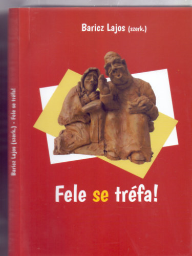 Szerkesztette: Baricz Lajos - Fele se trfa! (Abonyi Mria illusztrciival)