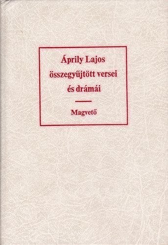Áprily Lajos - Áprily Lajos összegyűjtött versei és drámái