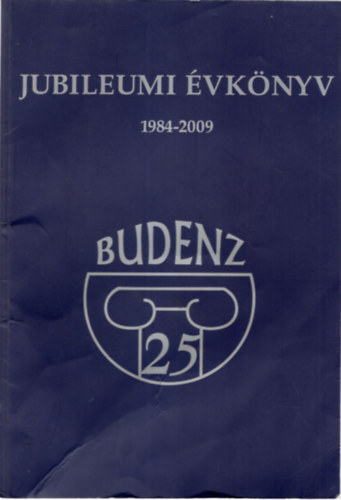 Szkelyn Nagy Zsuzsanna, Plesk Ilona gnes, Dics Gza - A Budenz Jzsef  ltalnos Iskola s Gimnzium Jubileumi vknyve 1984-2009