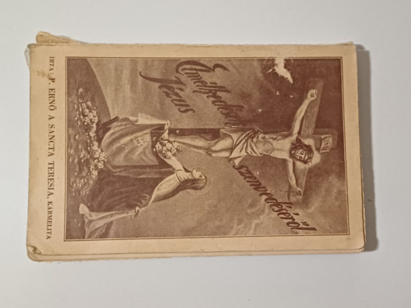 P. Ernő A Sancta Teresia - Elmélkedések Jézus szenvedéséről