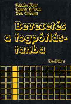 F�bi�n-Husz�r-G�tz - Bevezet�s a fogp�tl�stanba