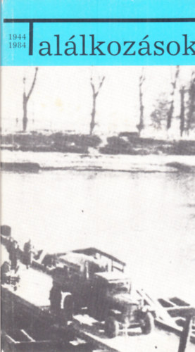 Tiszai Lajos - Tal�lkoz�sok 1944-1984 (riportok)