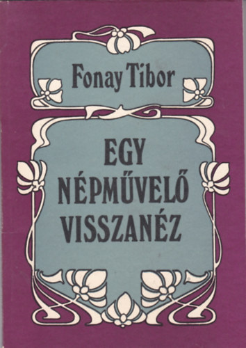 Fonay Tibor - Egy n�pm�vel� visszan�z