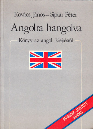 Kovcs Jnos; Siptr Pter - Angolra hangolva (Knyv az angol kiejtsrl)