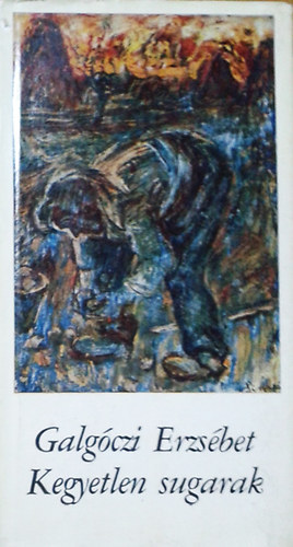 Galg�czi Erzs�bet - Kegyetlen sugarak
