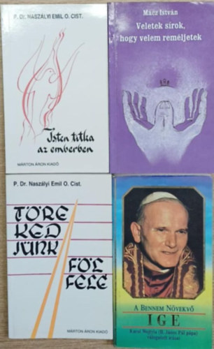 M�cz Istv�n P. Dr Nasz�lyi Emil O. Cist - 4 db vall�si t�m�j� k�tet: Isten titka az emberben - Veletek s�rok, hogy velem rem�ljetek - T�rekedj�nk f�lfel�! - A bennem n�vekv� ige