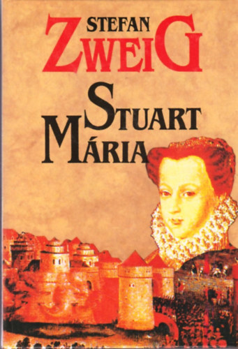 Stefan Zweig - Stuart M�ria