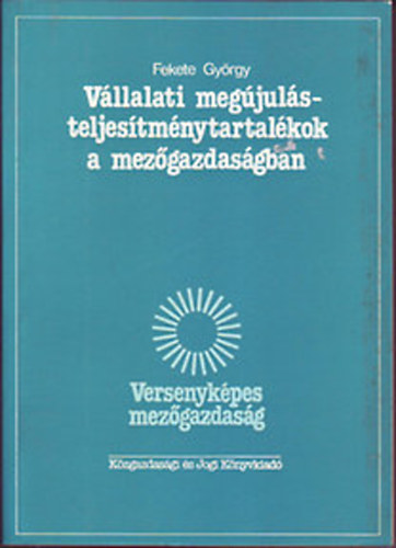 Fekete Gy�rgy - V�llalati meg�jul�steljes�tm�nytartal�kok a mez�gazdas�gban