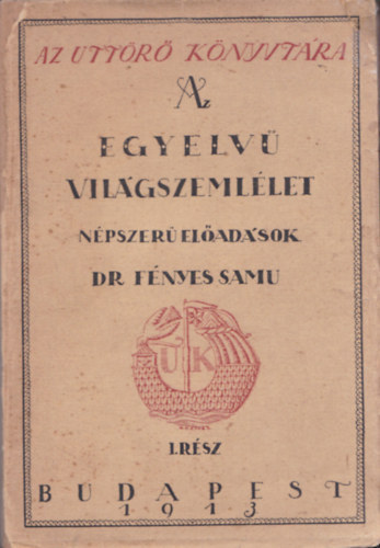 Fényes Samu dr. - Az egyelvű világszemlélet I. (Unicus)