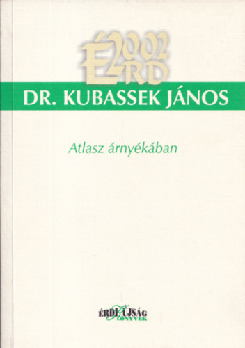 Dr. Kubassek J�nos  (szerk.) - Atlasz �rny�k�ban (dedik�lt)