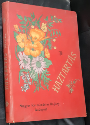 H�ztart�s A magyar h�ziasszonyok k�zl�nye VIII. �vf. 1902 19. (271.) sz�m - 36. (288.) sz�m