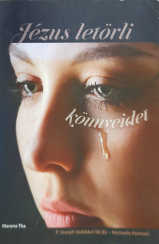 Michaela Heinzen P. Joseph Vadakkel - Jzus letrli knnyeidet