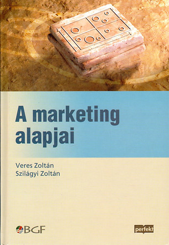 Veres Zoltn; Szilgyi Zoltn - A marketing alapjai