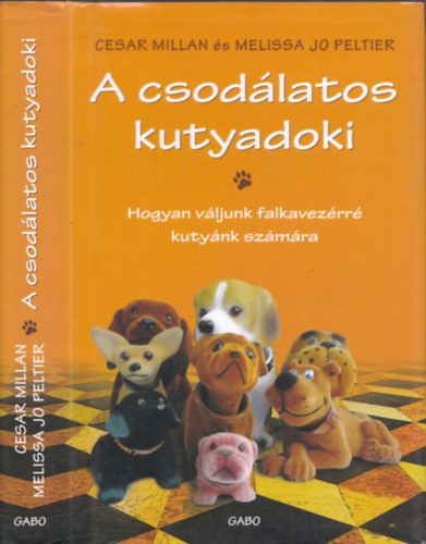 Melissa Jo Peltier; Cesar Millan - A csodlatos kutyadoki