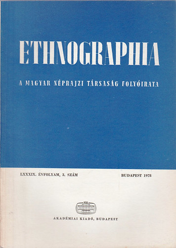Hofer Tams  (szerk.) - Ethnographia - A Magyar Nprajzi Trsasg folyirata LXXXIX. vfolyam 3. szm 1978
