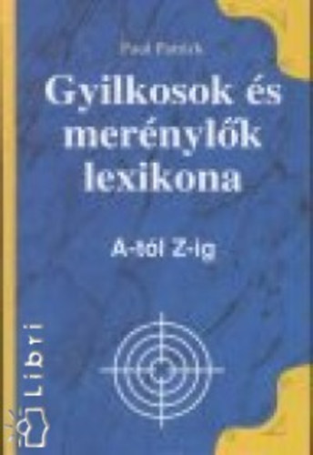 Patrick Paul - Gyilkosok s mernylk lexikona A-tl Z-ig