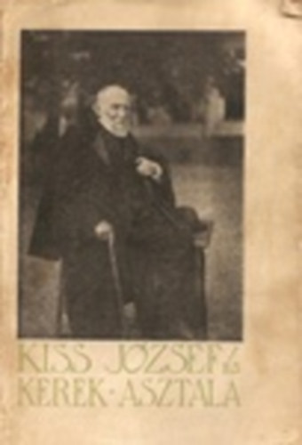 Kiss J. Prózai M. Kiadóváll. - Kiss József és kerek asztala