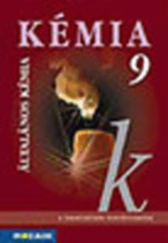 Dr. Horv�th Bal�zs, P�ntek L�szl�n� Siposn� Dr. Kedves �va - K�mia 9. �ltal�nos k�miai ismeretek