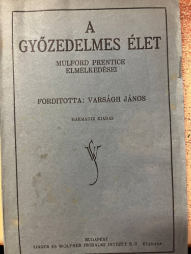 Vars�gh J�nos  (ford.) - A gy�zedelmes �let I-II. (egybek�tve)- Mulford Prentice elm�lked�sei (1918)