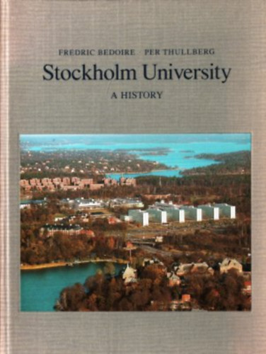 Per Thullberg Fredric Bedoire - Stockholm University - A History