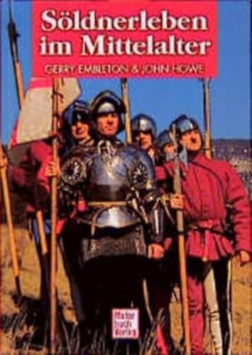 Gerry Embleton - John Howe - Söldnerleben im Mittelalter