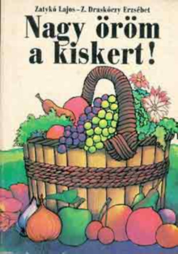 Z.drask�czy Erzs�bet; Zatyk� Lajos - Nagy �r�m a kiskert