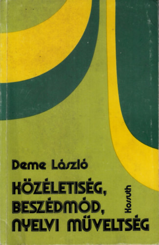 Deme Lszl - Kzletisg, beszdmd, nyelvi mveltsg