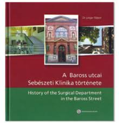 Dr. Langer Rbert - A Baross utcai Sebszeti Klinika trtnete