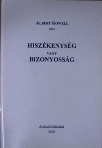 Hiszkenysg vagy Bizonyossg (Albert Rowell utn)