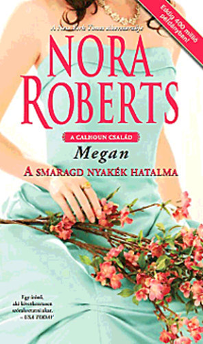 J. D. Robb (Nora Roberts) - A smaragd nyakék hatalma - Megan - A Calhoun család III.