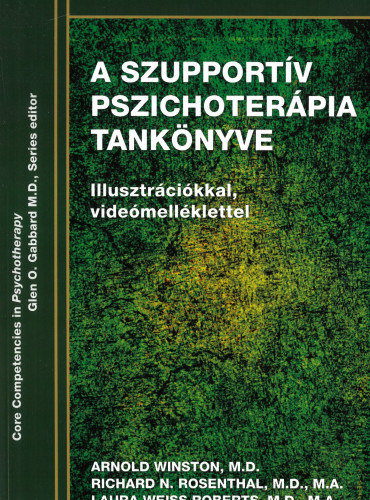 Laura Weiss Roberts, Richard N. Rosenthal Arnold Winston - A szupportív pszichoterápia tankönyve