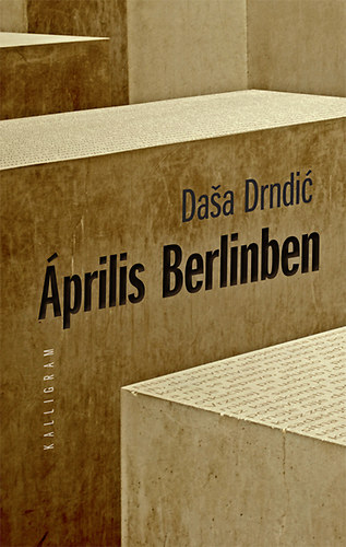 Drndic Dasa - Április Berlinben