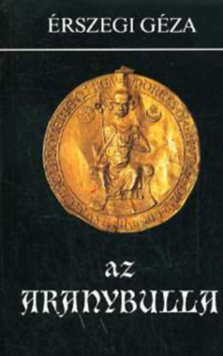 �rszegi G�za - Az aranybulla