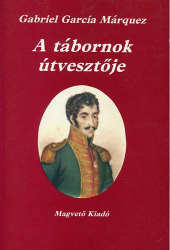 Gabriel Garca Mrquez - A tbornok tvesztje